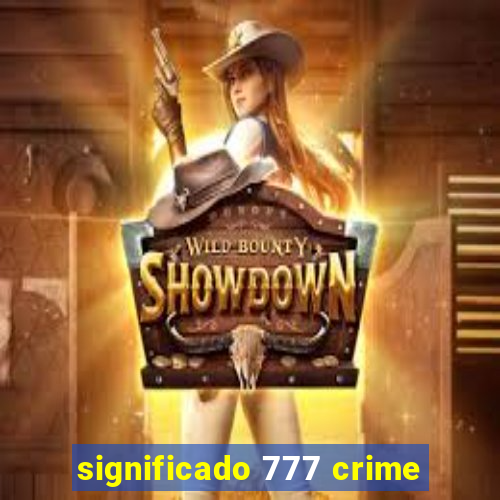 significado 777 crime